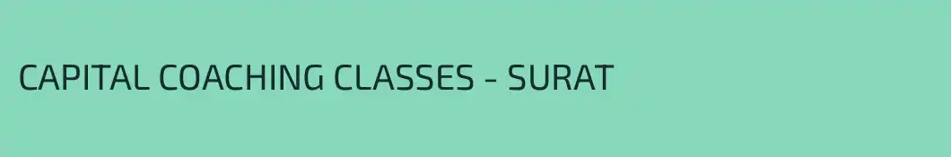 CAPITAL COACHING CLASSES - SURAT